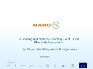 eTwinning and Nanoyou Learning Event – First Elluminate live session  Luisa Filipponi, Maïté Debry and  Mar Rodriguez-Yebra   22 / 02 / 2011 