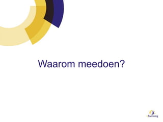 Waarom meedoen?
 