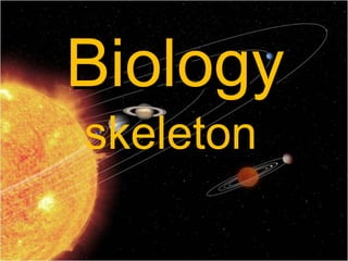 BiologyBiology
skeleton
 