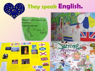 They speak  English.  