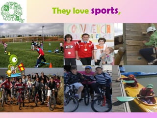 They love  sports ,  