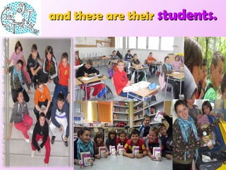 and these are their   students . 
