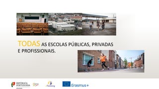 TODAS AS ESCOLAS PÚBLICAS, PRIVADAS
E PROFISSIONAIS.
 