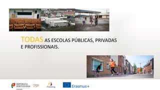 TODAS AS ESCOLAS PÚBLICAS, PRIVADAS
E PROFISSIONAIS.
 
