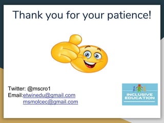 Thank you for your patience!
Twitter: @mscro1
Email:etwinedu@gmail.com
msmolcec@gmail.com
 