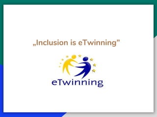 „Inclusion is eTwinning”
 