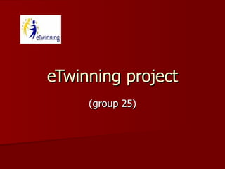 eTwinning project (group 25) 