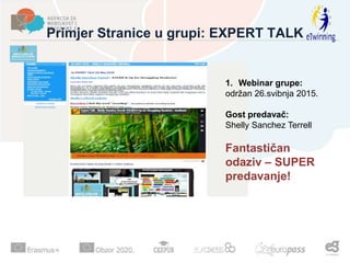 Primjer Stranice u grupi: EXPERT TALK
1. Webinar grupe:
održan 26.svibnja 2015.
Gost predavač:
Shelly Sanchez Terrell
Fantastičan
odaziv – SUPER
predavanje!
 