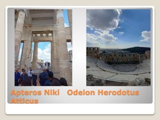 Apteros Niki Odeion Herodotus
Atticus
 