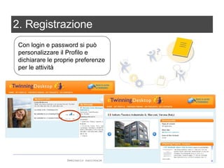 2. Registrazione Con login e password si può personalizzare il Profilo e dichiarare le proprie preferenze per le attività  
