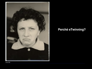 Perché eTwinning? Foto DIA 