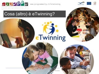 Cosa (altro) è eTwinning? 