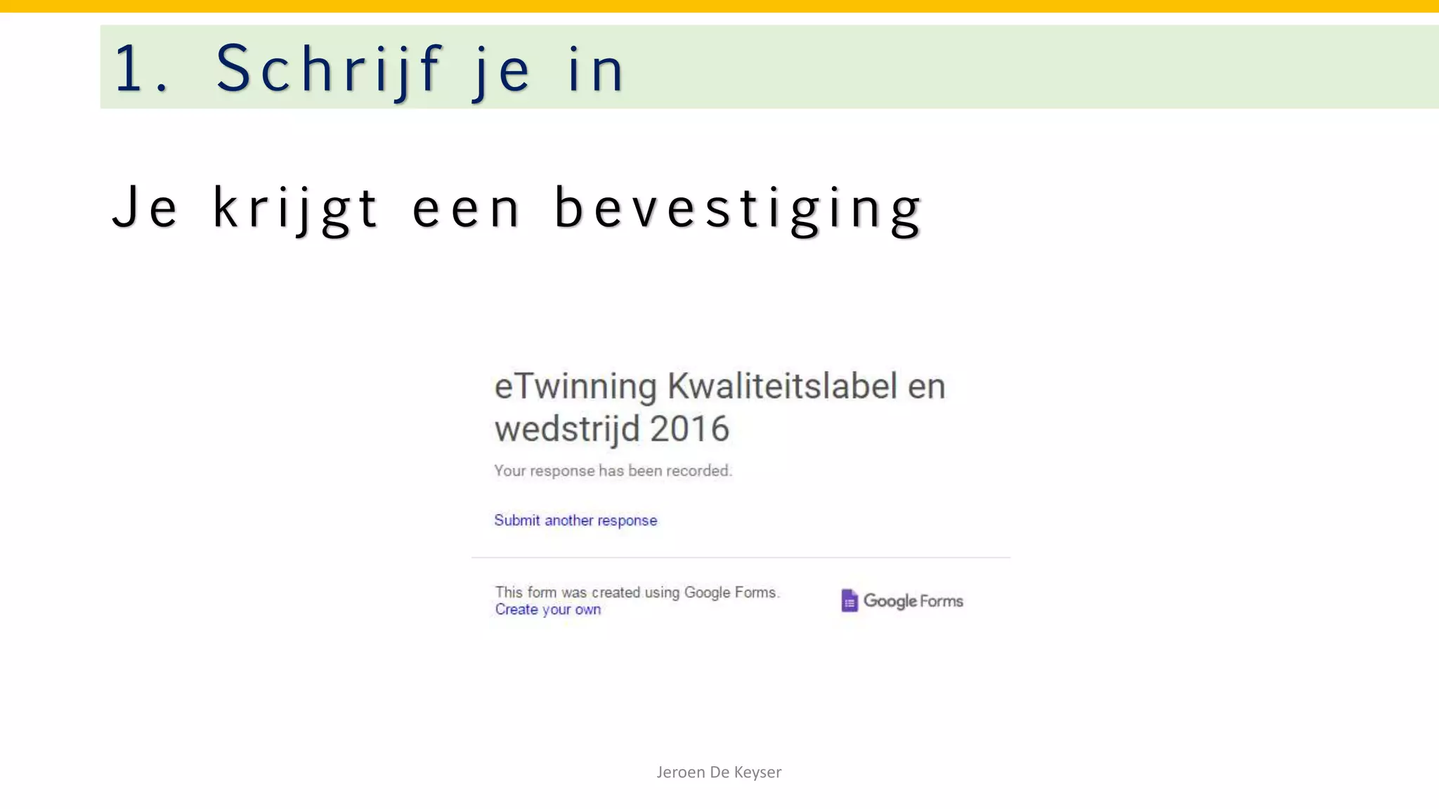 J e k r i j g t e e n b e v e s t i g i n g
1. Schrijf je in
Jeroen De Keyser
 