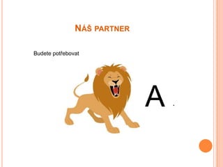 NÁŠ PARTNER

Budete potřebovat




                             A   .
 