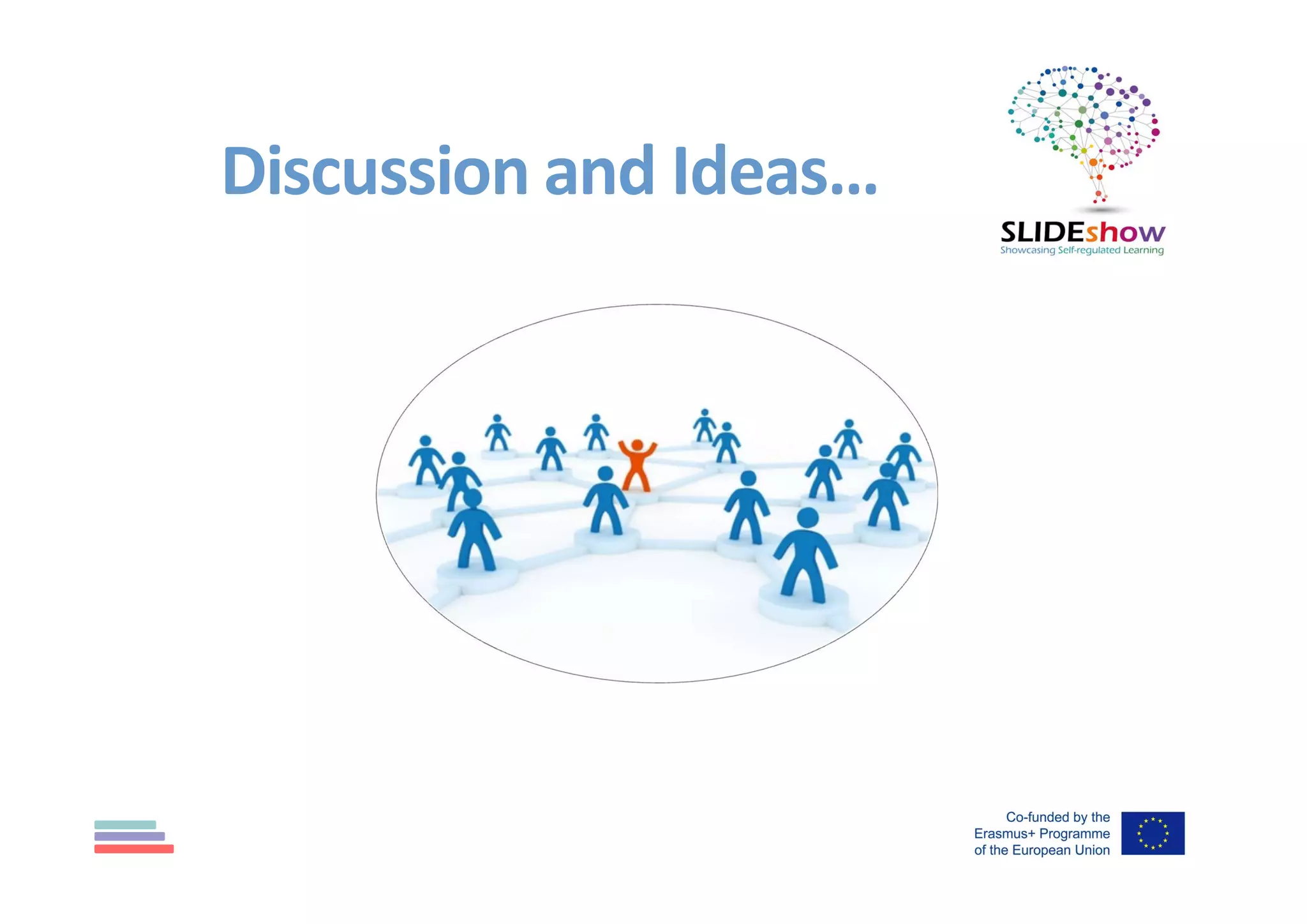 Discussion and Ideas…
 