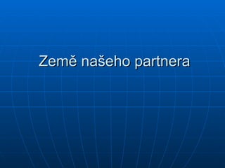Země našeho partnera 