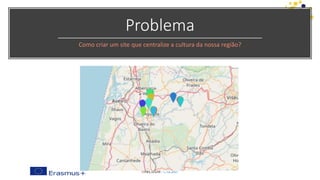 Problema
Como criar um site que centralize a cultura da nossa região?
 