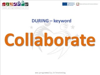 DURING – keyword

Collaborate

 