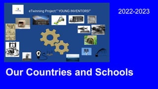 Our Countries and Schools
2022-2023
 