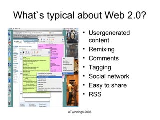 What`s typical about Web 2.0? Usergenerated content Remixing Comments Tagging Social network Easy to share RSS 