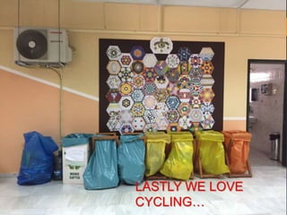 LASTLY WE LOVE
CYCLING…
 
