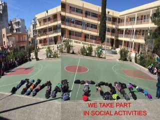 …WE TAKE PART
IN SOCIAL ACTIVITIES
 