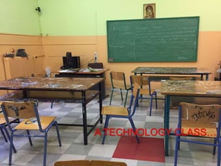 A TECHNOLOGY CLASS…
 