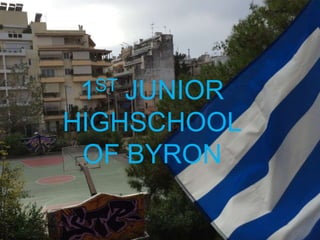 1ST JUNIOR
HIGHSCHOOL
OF BYRON
 