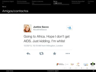 Cidadania Digital Oportunidades Direitos e deveres Riscos Materiais SeguraNet Contatos
Riscos
Amigos/contactos
João Torres Cidadania digital 39
 