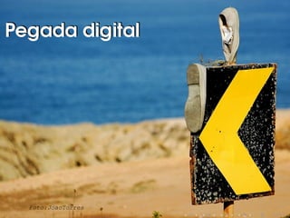 Pegada digitalPegada digital
Foto:JoaoTorres
 