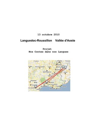 13 octobre 2010
Languedoc-Roussillon Vallée d'Aoste
Projet
Nos Contes dans nos Langues
 