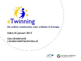 De online community voor scholen in Europa

Uden,16 januari 2013

Cees Brederveld
c.brederveld@technicles.nl
 