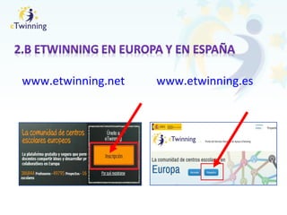 www.etwinning.net www.etwinning.es
 