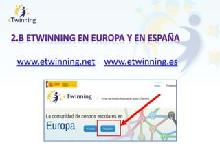 www.etwinning.net www.etwinning.es
 