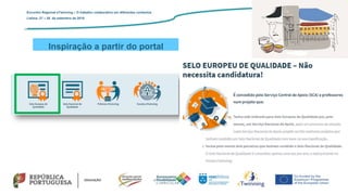 Inspiração a partir do portal
Encontro Regional eTwinning – O trabalho colaborativo em diferentes contextos
Lisboa: 27 – 28 de setembro de 2019
 
