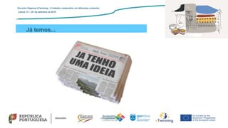 Já temos...
http://bit.ly/KISSimple
Encontro Regional eTwinning – O trabalho colaborativo em diferentes contextos
Lisboa: 27 – 28 de setembro de 2019
 