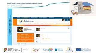Páginapessoal…
Encontro Regional eTwinning – O trabalho colaborativo em diferentes contextos
Lisboa: 27 – 28 de setembro de 2019
 