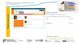 Páginapessoal…
Encontro Regional eTwinning – O trabalho colaborativo em diferentes contextos
Lisboa: 27 – 28 de setembro de 2019
 