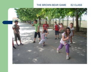 THE BROWN BEAR GAME E2 CLASS
 