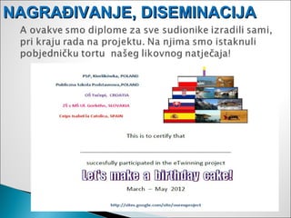 NAGRAĐIVANJE, DISEMINACIJA
 