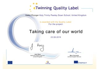 Helen Pronger Holy Trinity Pewley Down School, United Kingdom
is awarded with the Quality Label
For the project:
Taking care of our world
23.08.2018
Jane Racz
National Support Service
United Kingdom
Marc Durando
Central Support Service
 