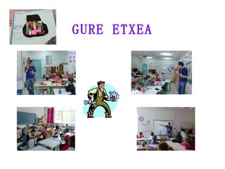 GURE ETXEA 