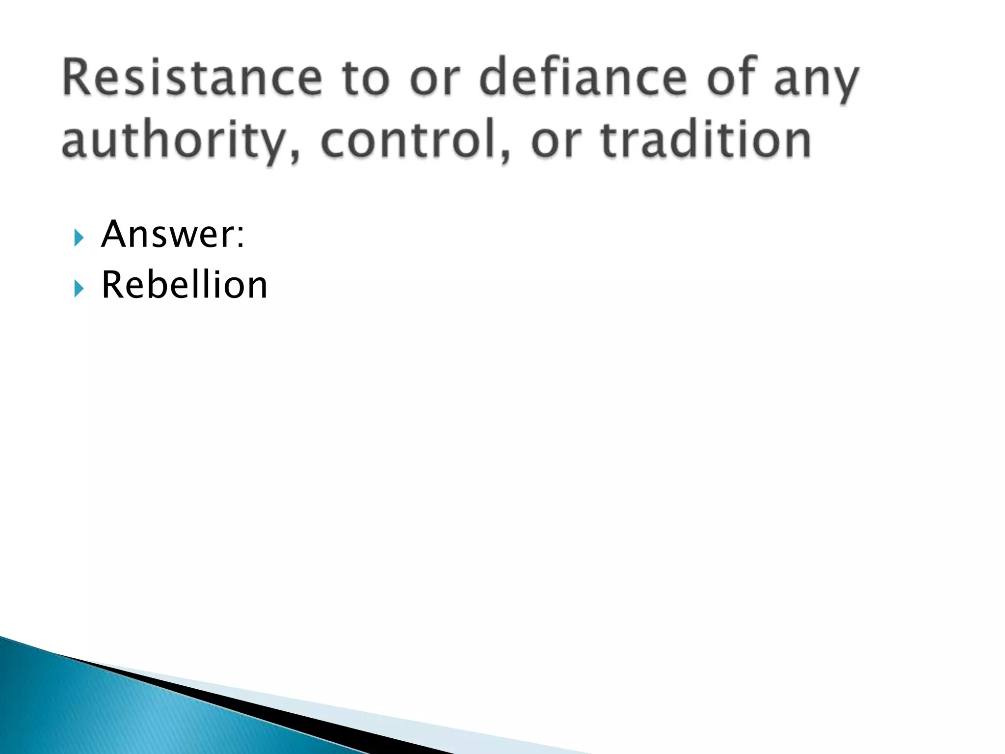    Answer:
   Rebellion
 