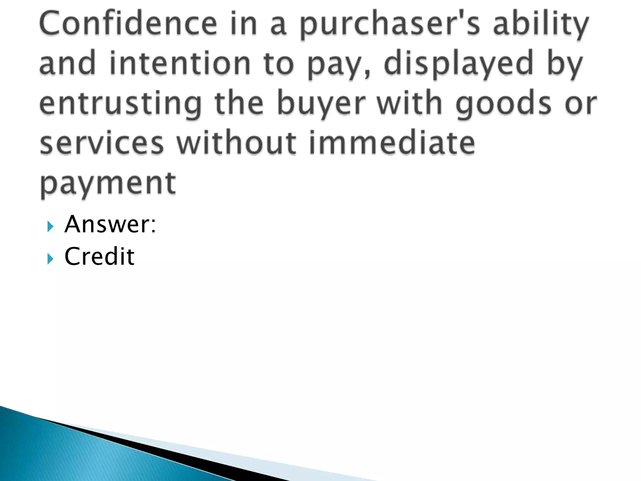    Answer:
   Credit
 