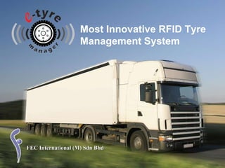 FEC International (M) Sdn Bhd Most Innovative RFID Tyre Management System 