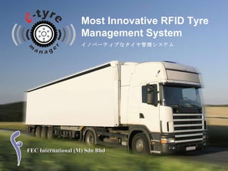 FEC International (M) Sdn Bhd Most Innovative RFID Tyre Management System イノベーティブなタイヤ管理システム 