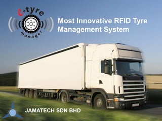 1
Most Innovative RFID Tyre
Management System
JAMATECH SDN BHD
 