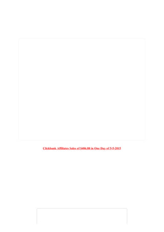 Clickbank Affiliates Sales of $486.88 in One Day of 5-5-2015
 