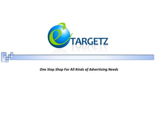 One Stop Shop For All Kinds of Advertising Needs 