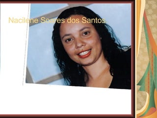Nacilene Soares dos Santos. 